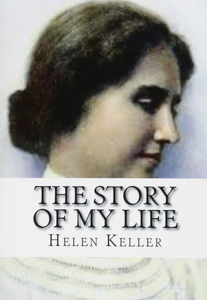 The Story of My Life by Helen Keller.